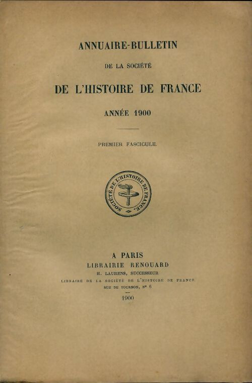 Annuaire-bulletin de la société de l'histoire de France : 1er fascicule 1900 - Collectif - Livre