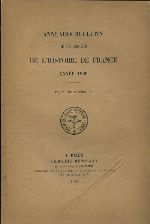 Annuaire-bulletin de la société de l'histoire de France : 2e fascicule 1896 - Collectif - Livre