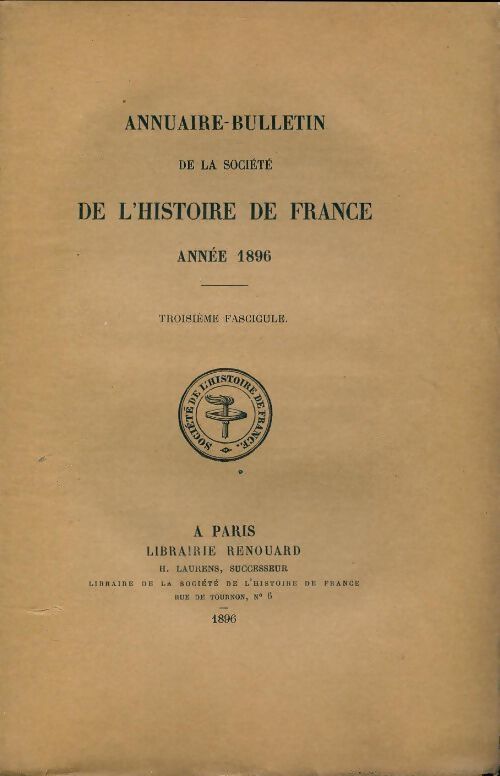 Annuaire-bulletin de la société de l'histoire de France : 3e fascicule 1896 - Collectif - Livre