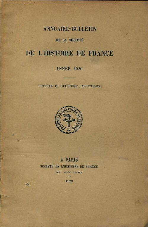 Annuaire-bulletin de la société de l'histoire de France n°394 : 1er et 2e fascicules 1920 - Collectif - Livre