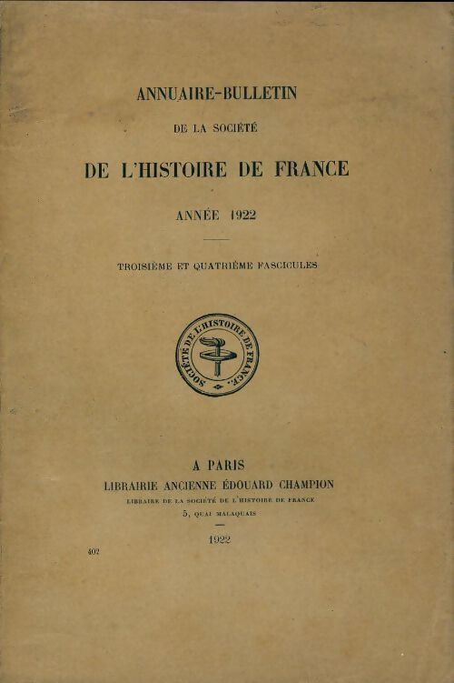 Annuaire-bulletin de la société de l'histoire de France n°402 : 3e et 4e fascicules 1922 - Collectif - Livre