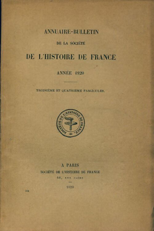 Annuaire-bulletin de la société de l'histoire de France n°394 : 3e et 4e fascicules 1920 - Collectif - Livre