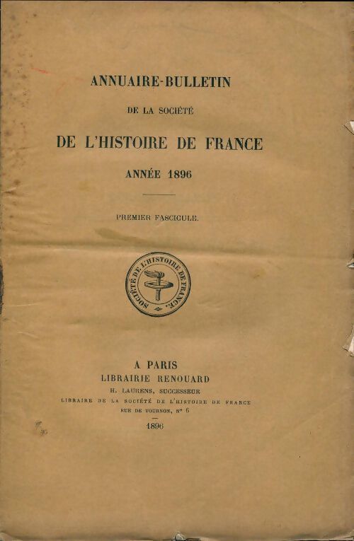 Annuaire-bulletin de la société de l'histoire de France : 1er fascicule 1896 - Collectif - Livre