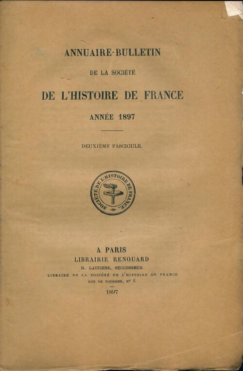 Annuaire-bulletin de la société de l'histoire de France : 2e fascicule 1897 - Collectif - Livre
