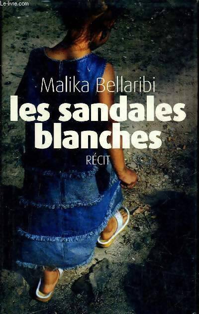 Les sandales blanches - Malika Bellaribi - Livre