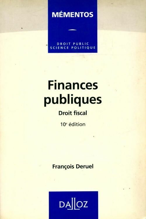 Finances publiques. Droit fiscal 10ème édition - François Deruel - Livre