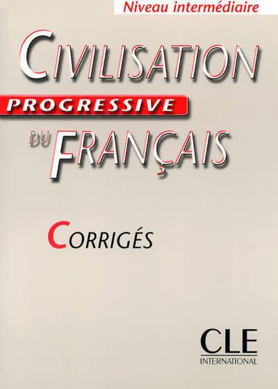 Civilisation progressive du français - niveau intermédiaire - corrigés - Ross Steele - Livre