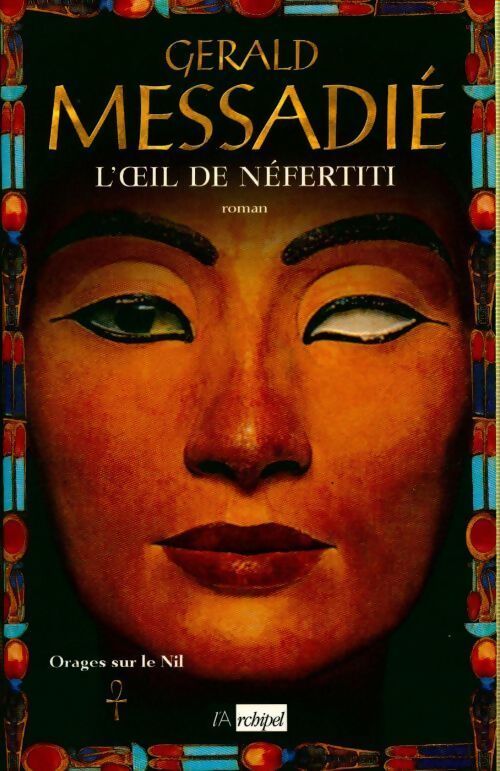 Orage sur le Nil Tome I : L'oeil de nefertiti - Gérald Messadié - Livre