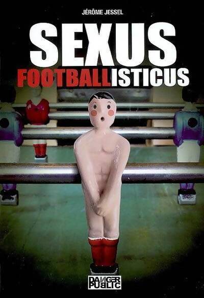 Sexus footballisticus - Jérôme Jessel - Livre