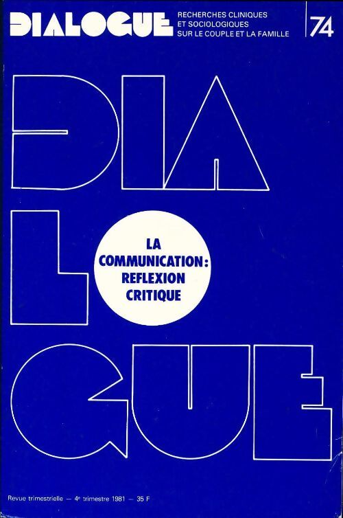 Dialogue n°74 : La communication : réflexion critique - Collectif - Livre