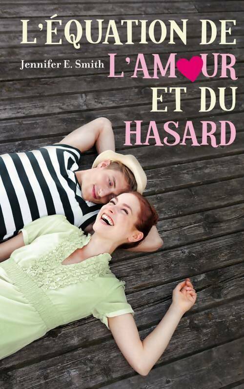 L'équation de l'amour et du hasard - Jennifer E. Smith - Livre