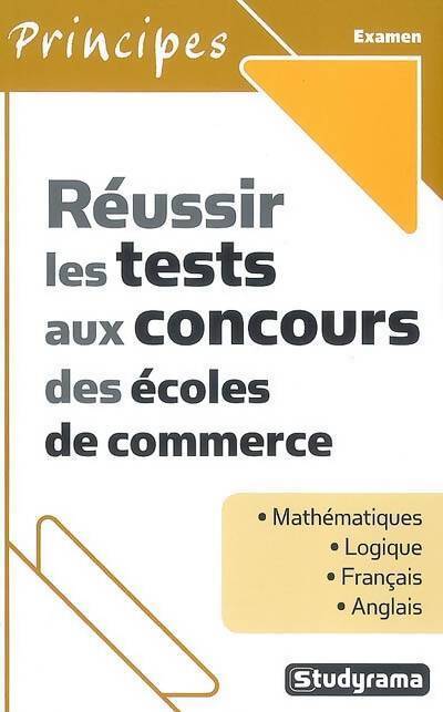 Réussir les tests aux concours des écoles de commerce - Axel Delmotte - Livre