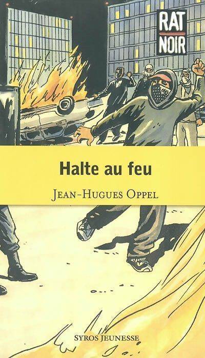 Halte au feu - Jean-Hugues Oppel - Livre