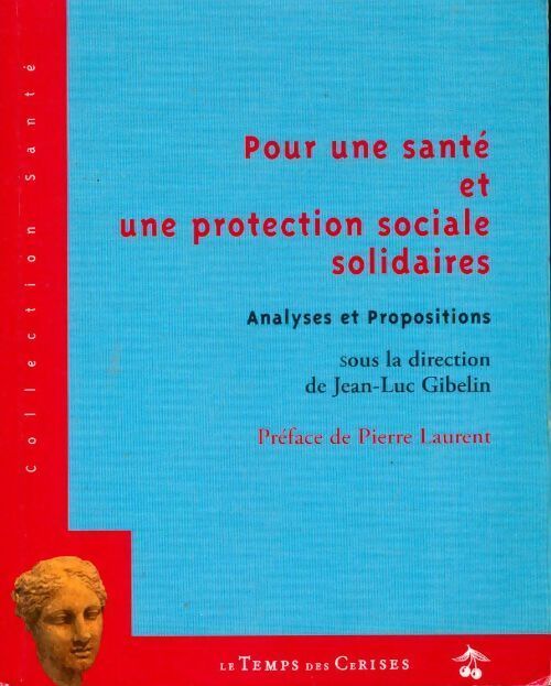 Pour une santé et une protection sociale solidaires : Analyses et propositions - Jean-Luc Gibelin - Livre