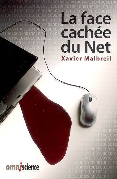La face cachée du net - Xavier Malbreil - Livre