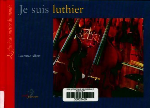Je suis luthier - Laurence Albert - Livre
