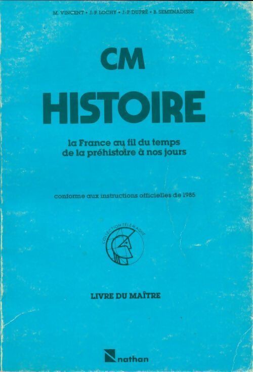 Histoire CM. La France au fil du temps de la préhistoire à nos jours livre du maître - Jean-Pierre Lochy - Livre