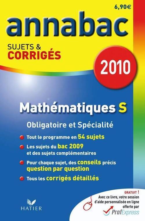 Mathématiques S enseignement obligatoire et de spécialité. Sujets et corrigés 2010 - Collectif - Livre