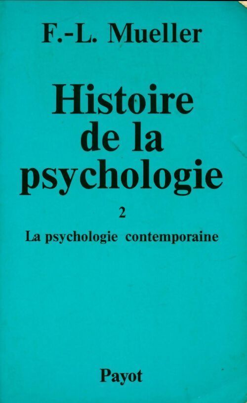 Histoire de la psychologie Tome II : La psychologie contemporaine - Fernand Lucien Mueller - Livre