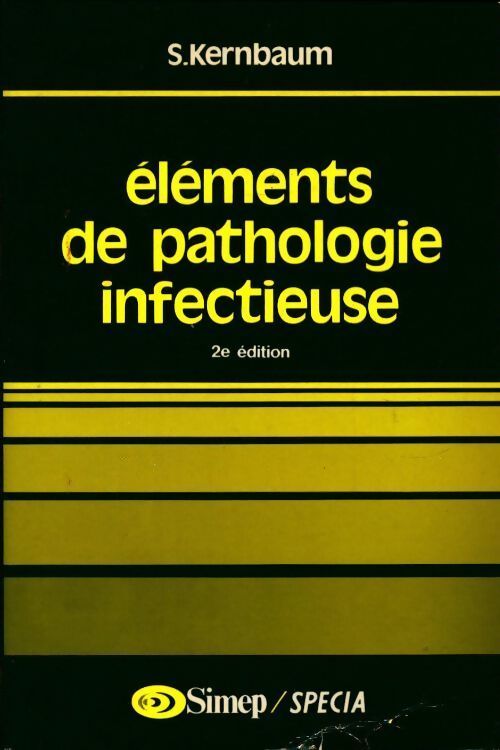Eléments de pathologie infectieuse - Serge Kernbaum - Livre