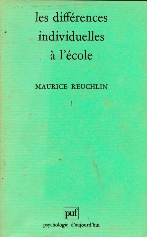 Les différences individuelles à l'école. Aperçu et réflexions sur quelques recherches psychologiques - Maurice Reuchlin - Livre