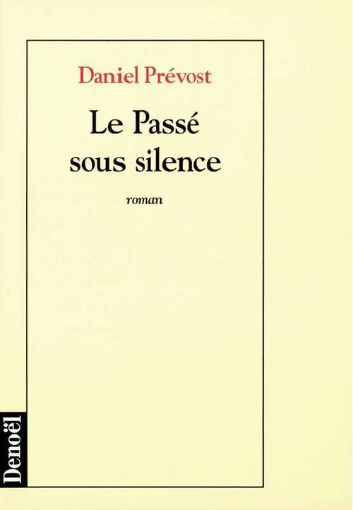 Le passé sous silence - Daniel Prévost - Livre