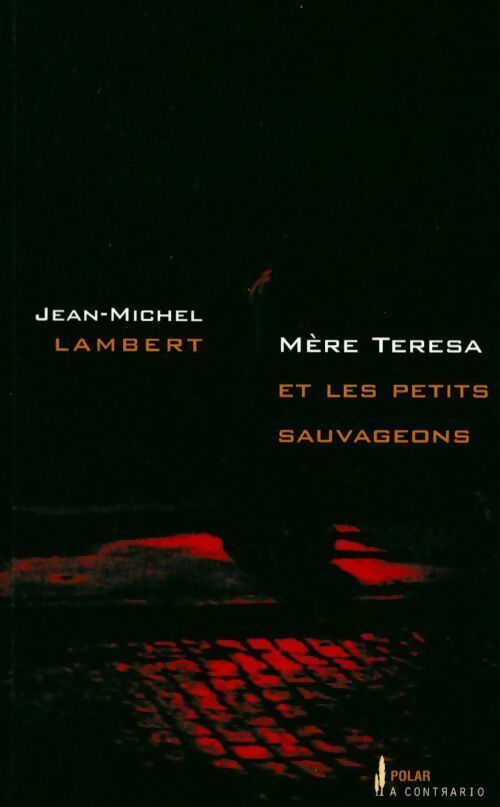 Mère Teresa et les petits sauvageons - Jean-Michel Lambert - Livre