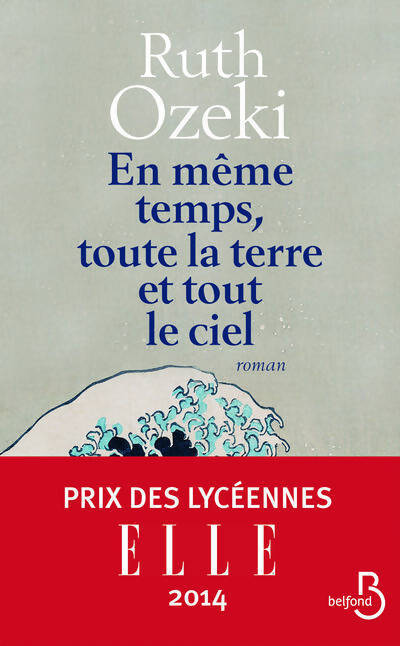 En même temps toute la terre et tout le ciel - Ruth Ozeki - Livre