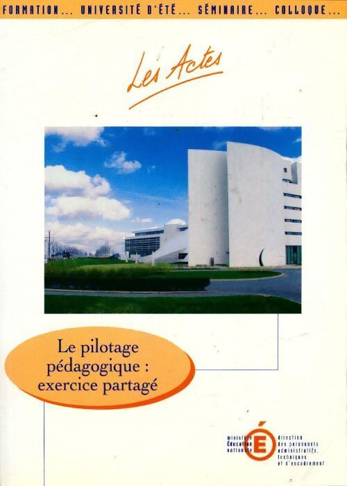 Le pilotage pédagogique. Actes de l'université d'été 22 au 27 août 2000 Montpellier  - Collectif - Livre