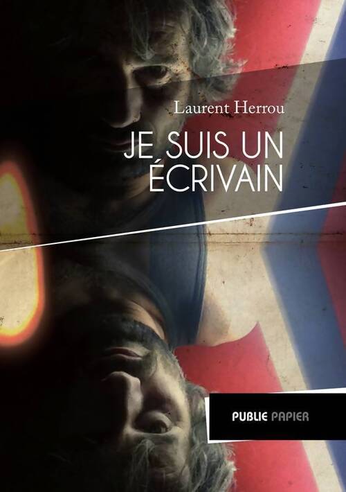 Je suis un écrivain - Laurent Herrou - Livre