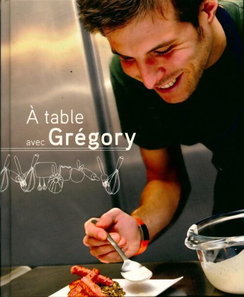 Coffret à table avec Grégory - Gregory Cuilleron - Livre