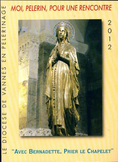Moi, pèlerin pour une rencontre 2012 - Collectif - Livre