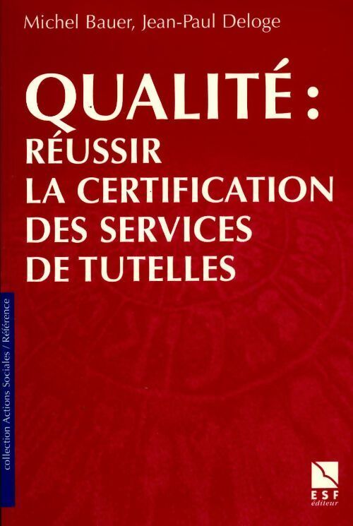 Qualité : Réussir la certification des services - Michel Bauer - Livre