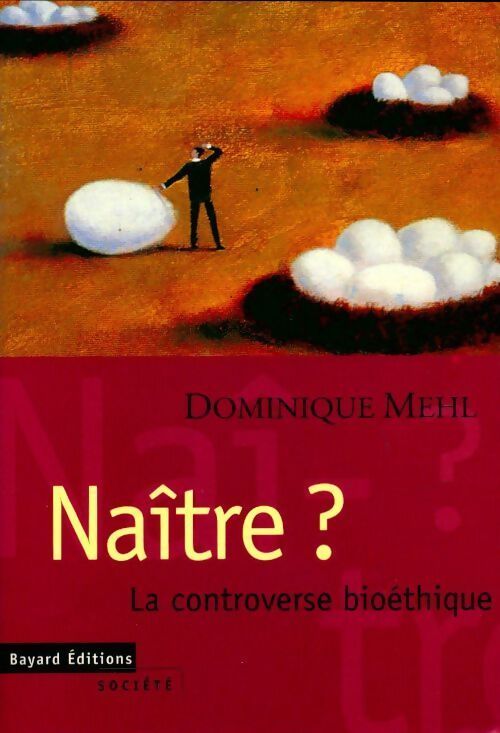 Naître ? La controverse bioéthique - Dominique Mehl - Livre