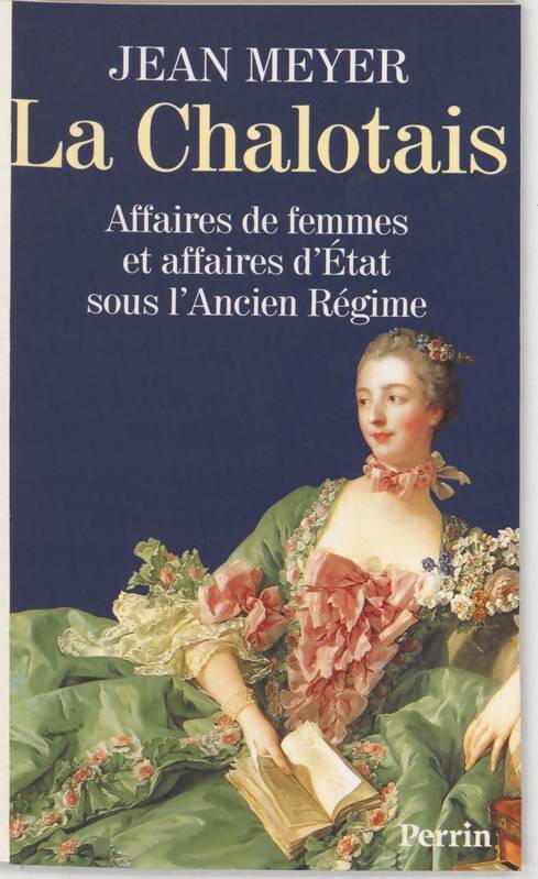 La Chalotais. Affaires de femmes et affaires d'État sous l'ancien régime - Jean Meyer - Livre