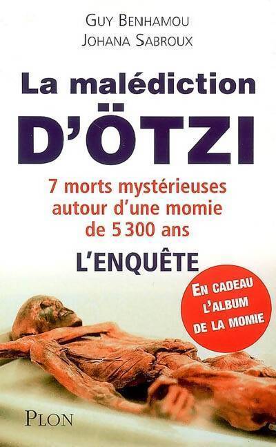 La malédiction de la momie d'ötzi. 7 morts mystérieuses autour d'une momie de 5300 ans. L'enquête - Guy Benhamou - Livre