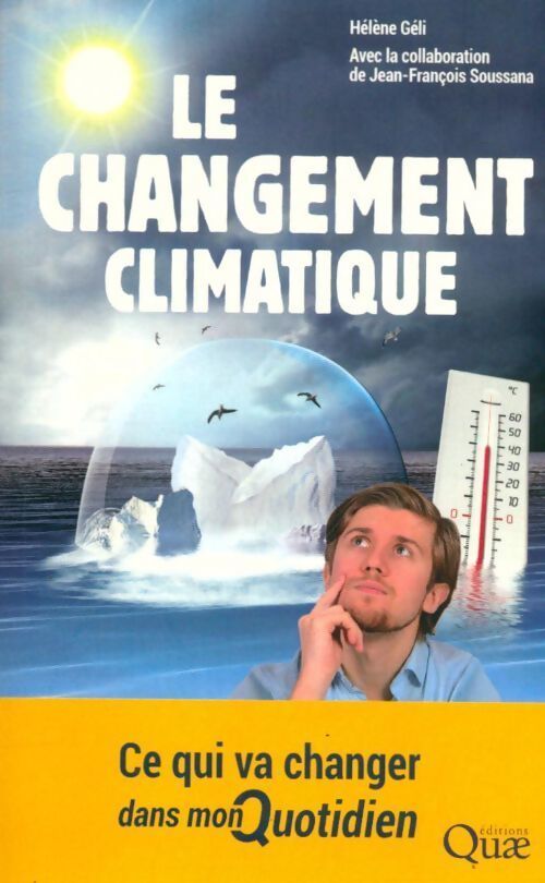 Le changement climatique. Ce qui va changer dans mon quotidien - Jean-François Soussana - Livre