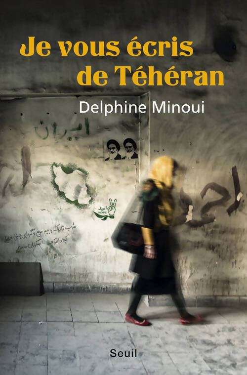 Je vous écris de Téhéran - Delphine Minoui - Livre