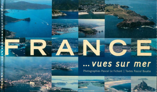 France... Vues sur mer - Pascal Le Fichant - Livre