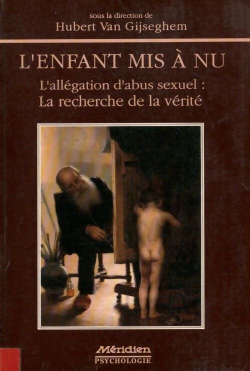 L'enfant mis a nu : L'allegation d'abut sexuel la recherche de la verité - Hubert Van Gijseghem - Livre