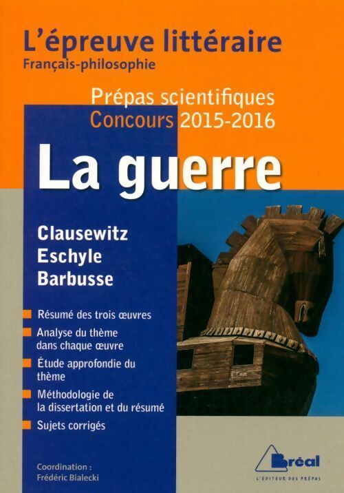La guerre - épreuve littéraire 2015-2016 (thème français philosophie prépas scientifiques) - Frédéric Bialecki - Livre