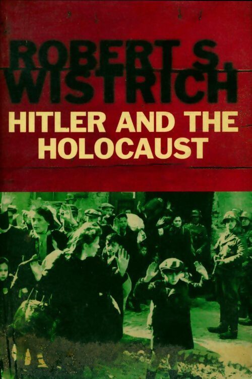 The Hitler and the holocaust - Robert S. Wistrich - Livre