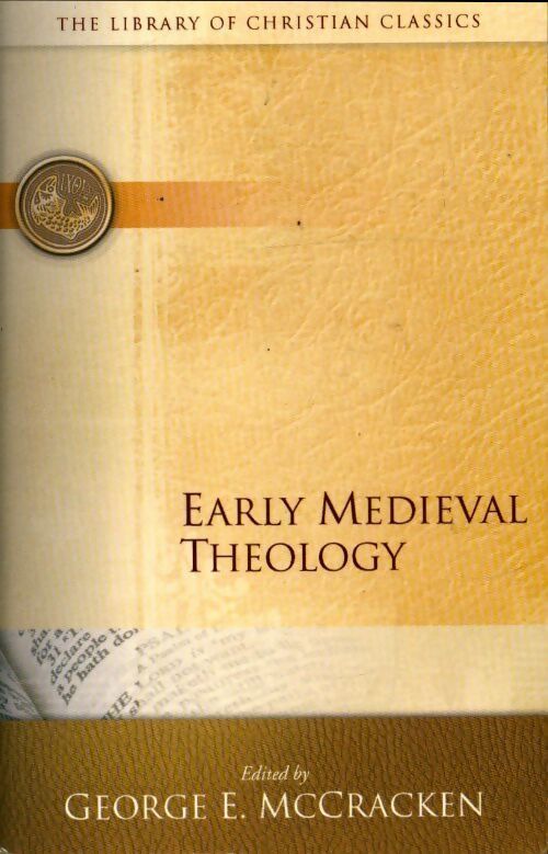 Early medieval theology - George E. McCracken - Livre