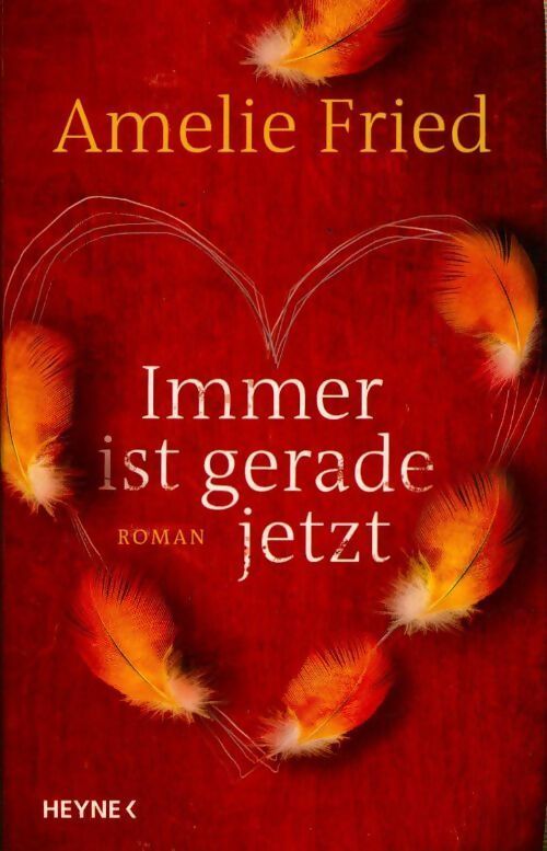 Immer ist gerade jetzt - Amelie Fried - Livre
