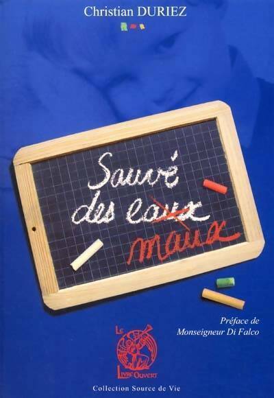 Sauvé des maux - Christian Duriez - Livre