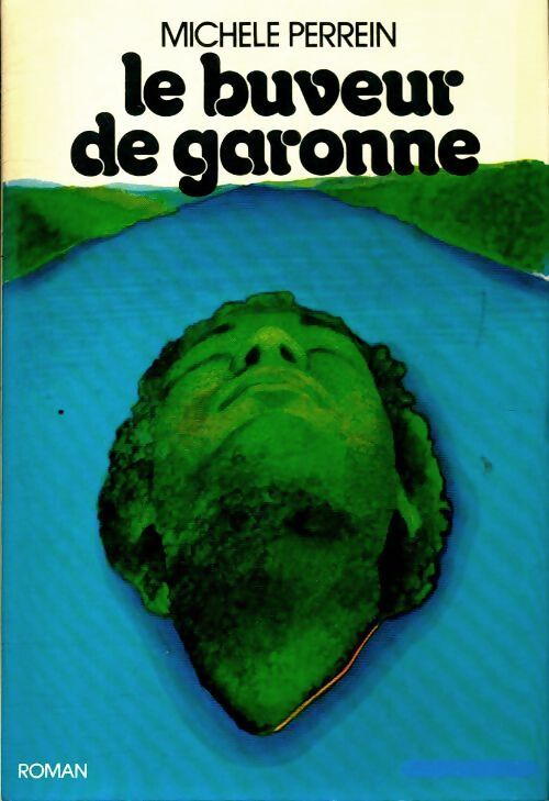 Le buveur de Garonne - Michèle Perrein - Livre