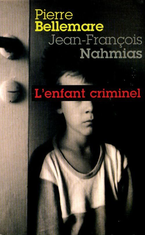L'enfant criminel - Jean-François Nahmias - Livre