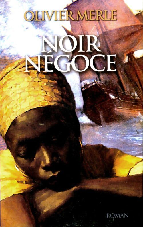 Noir négoce - Olivier Merle - Livre