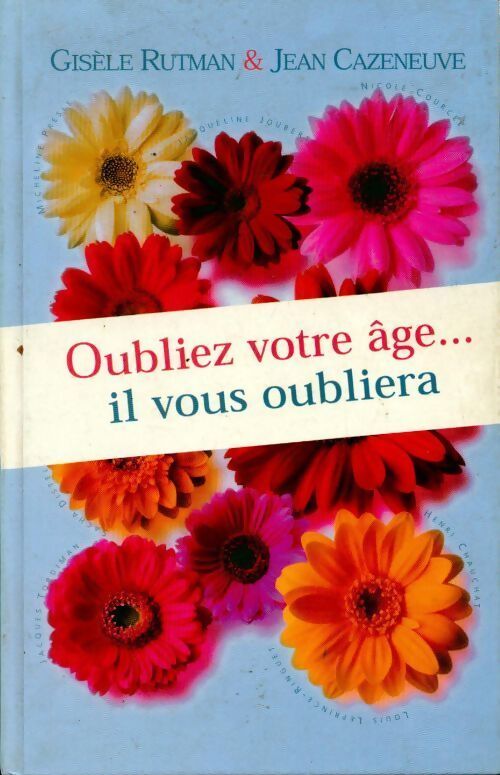 Oubliez votre âge... Il vous oubliera - Gisèle Rutman - Livre
