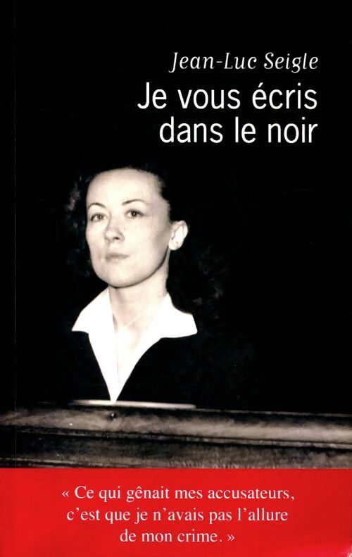 Je vous écris dans le noir - Jean-Luc Seigle - Livre